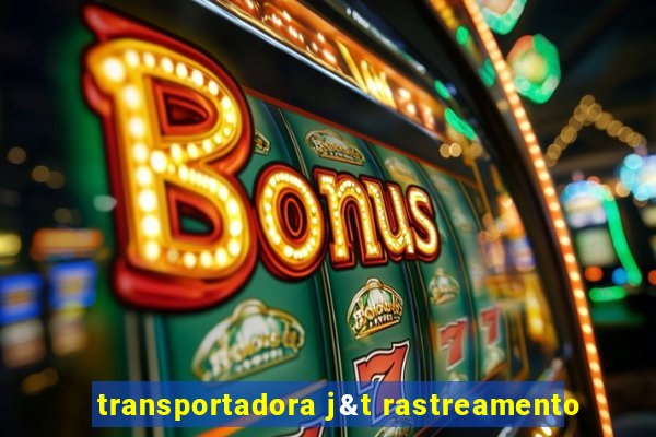 transportadora j&t rastreamento